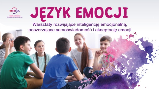 Język Emocji - cykl warsztatów dla dzieci i młodzieży rozwijających inteligencję emocjonalną,